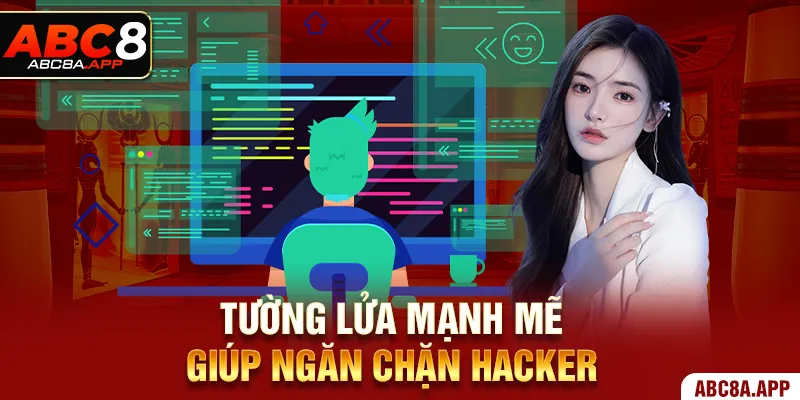 Tường lửa mạnh mẽ giúp ngăn chặn hacker